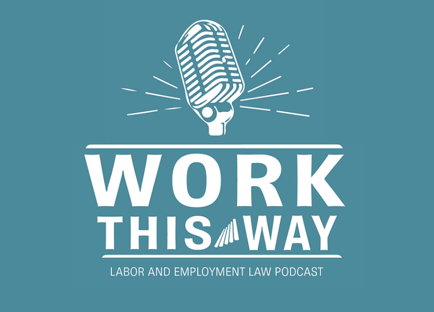 Photo of Work This Way: Labor & Employment Law Podcast | Episode 35: Navigating Union Campaigns with Armando Llorente of Llorente HR Consulting